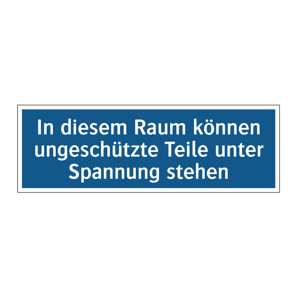 In diesem Raum können ungeschützte Teile unter Spannung stehen