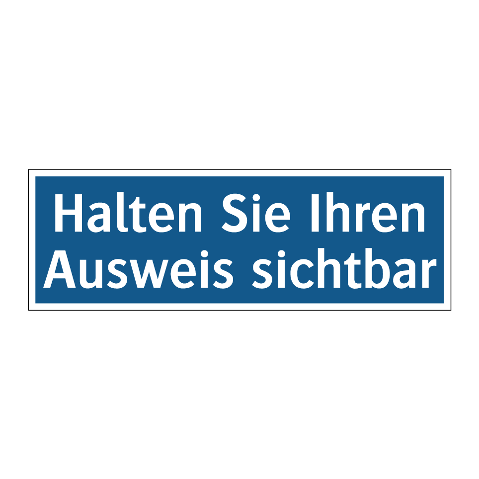 Halten Sie Ihren Ausweis sichtbar