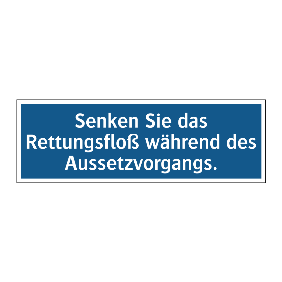 Senken Sie das Rettungsfloß während des Aussetzvorgangs.