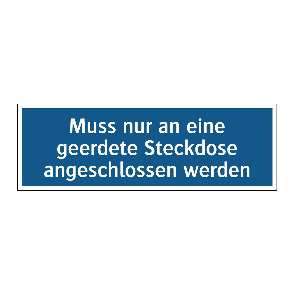 Muss nur an eine geerdete Steckdose angeschlossen werden