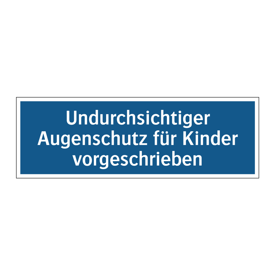 Undurchsichtiger Augenschutz für Kinder vorgeschrieben