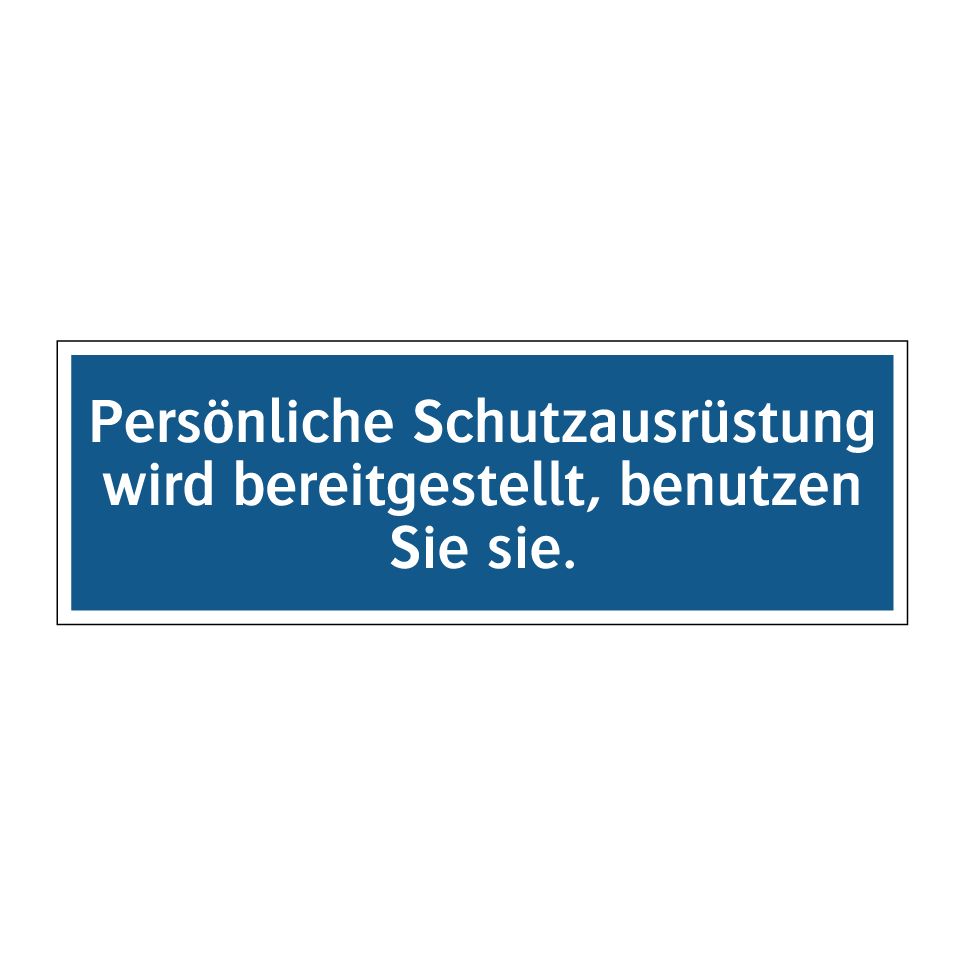 Persönliche Schutzausrüstung wird bereitgestellt, benutzen Sie sie.