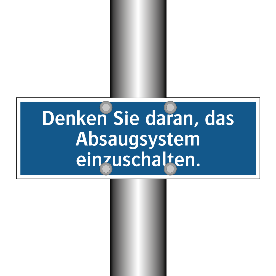 Denken Sie daran, das Absaugsystem einzuschalten.
