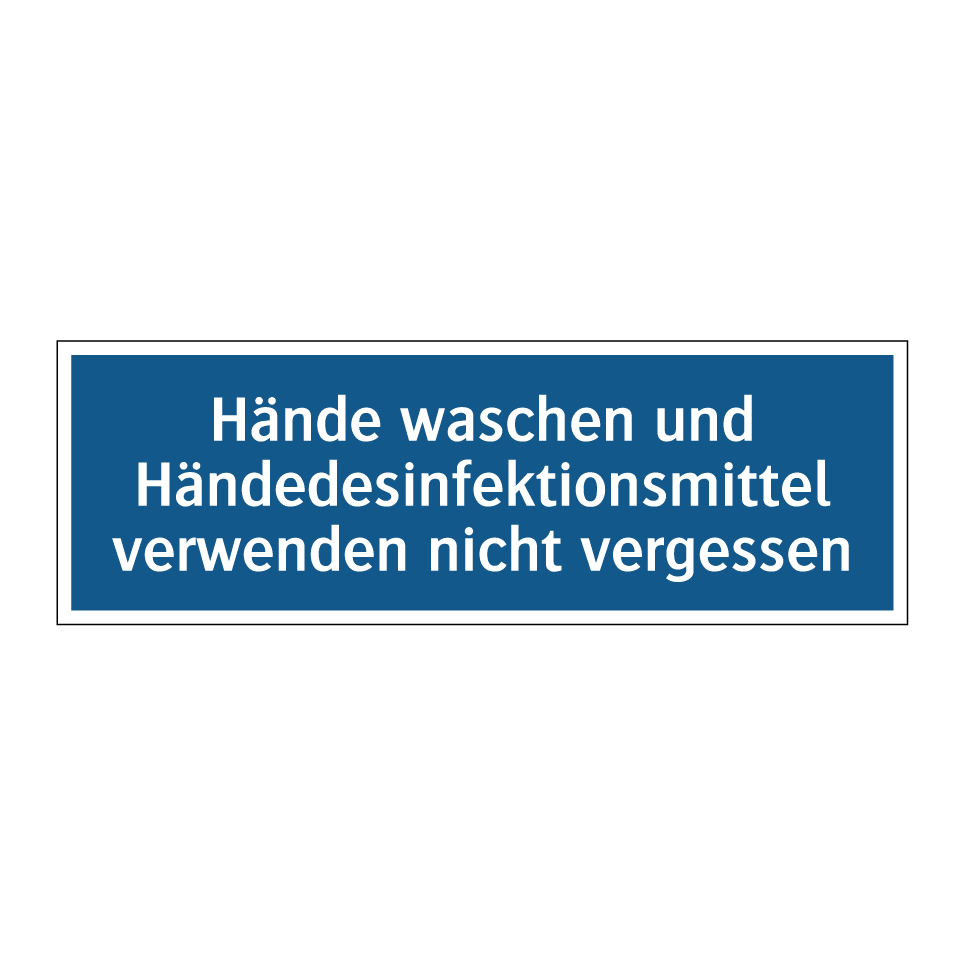 Hände waschen und Händedesinfektionsmittel verwenden nicht vergessen