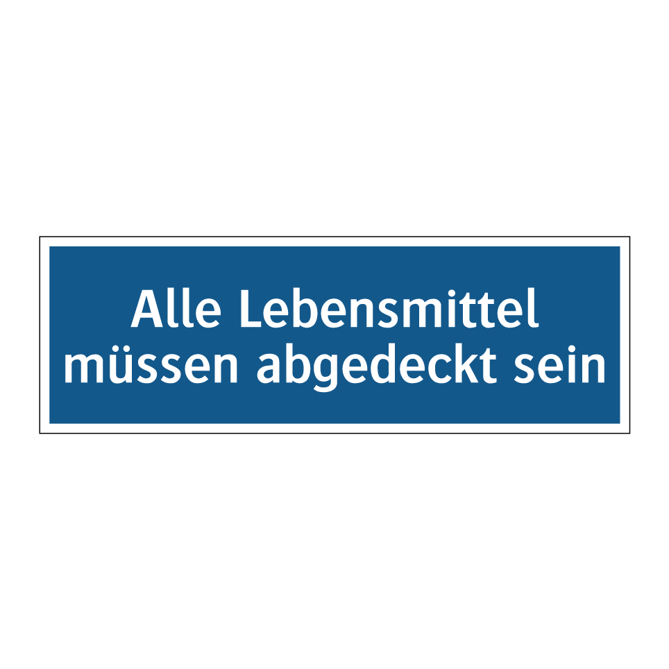 Alle Lebensmittel müssen abgedeckt sein