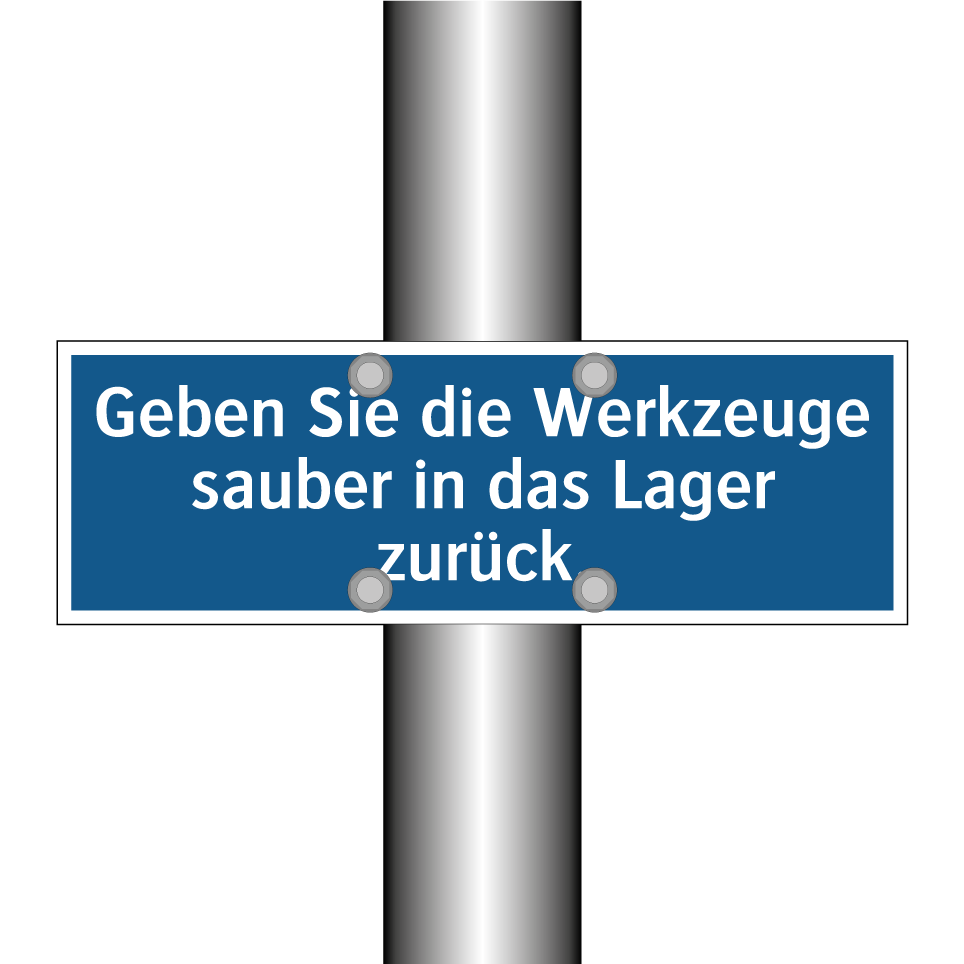 Geben Sie die Werkzeuge sauber in das Lager zurück.