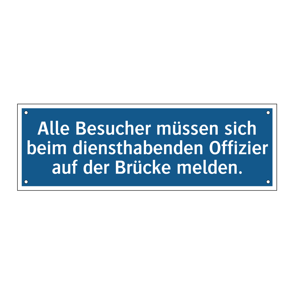 Alle Besucher müssen sich beim diensthabenden Offizier auf der Brücke melden.