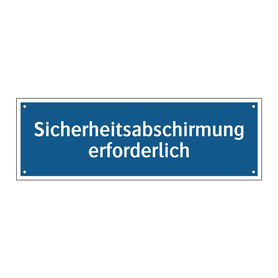 Sicherheitsabschirmung erforderlich