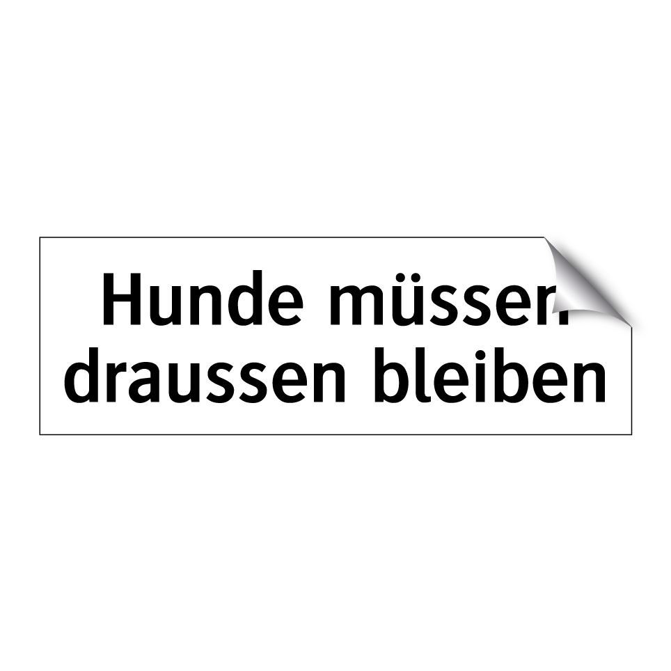 Hunde müssen draussen bleiben
