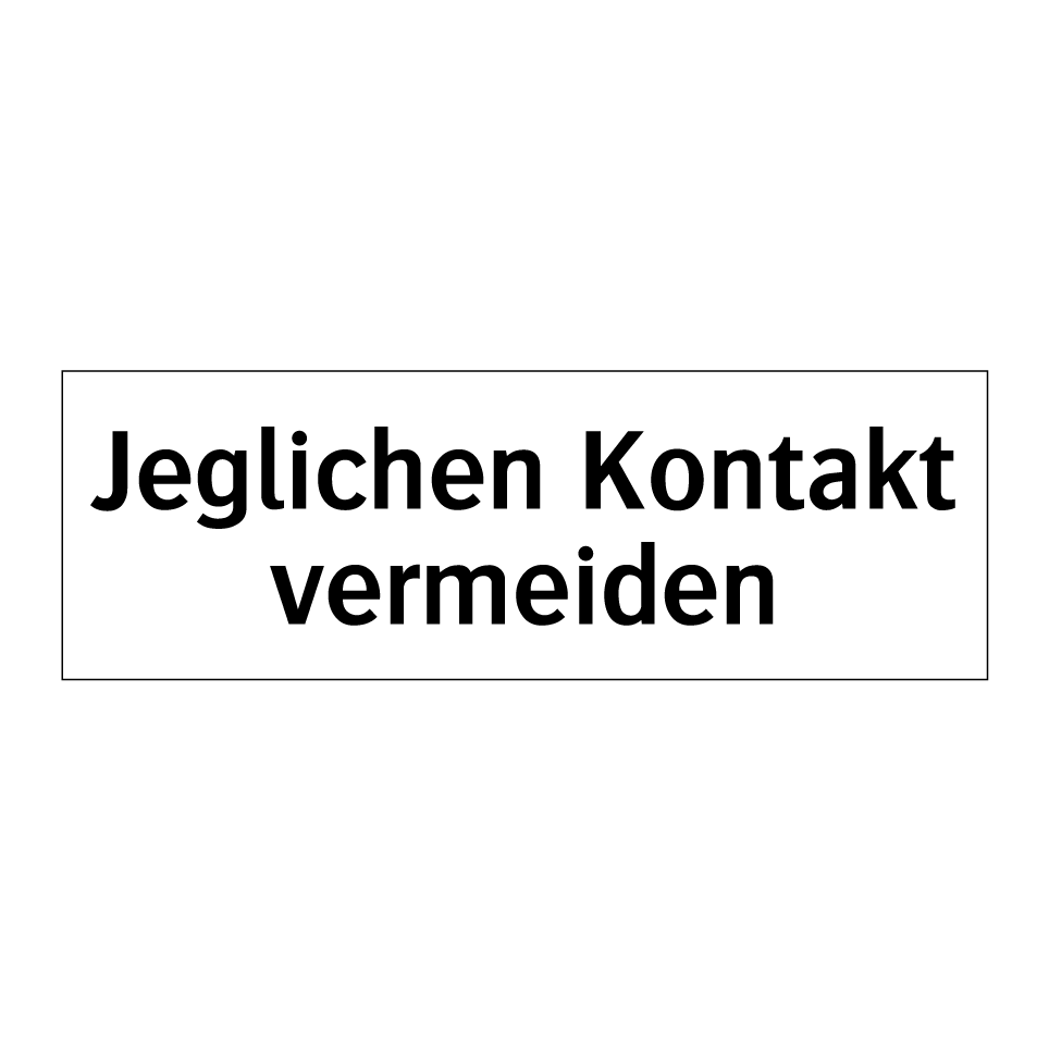 Jeglichen Kontakt vermeiden