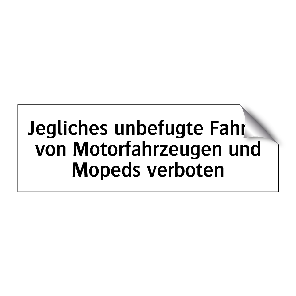 Jegliches unbefugte Fahren von Motorfahrzeugen und Mopeds verboten