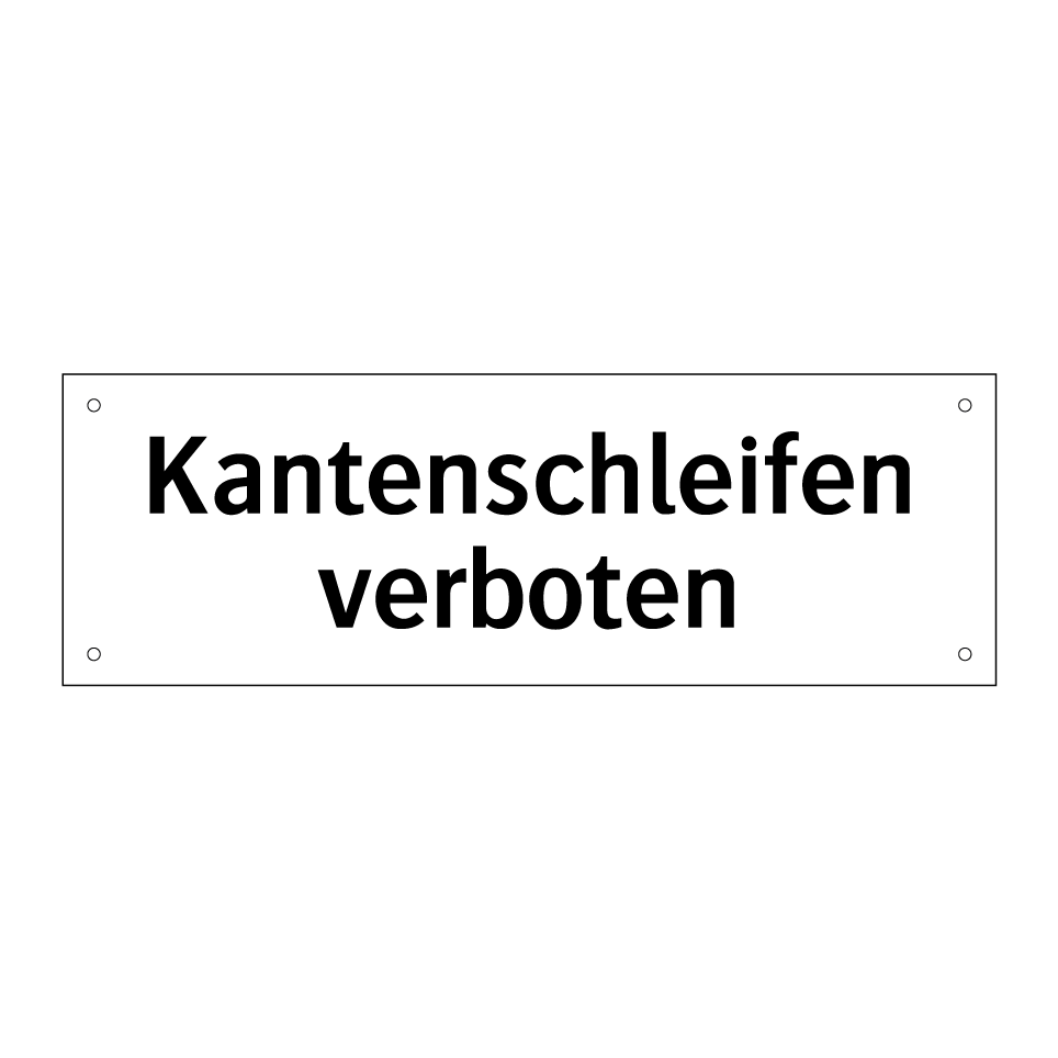 Kantenschleifen verboten