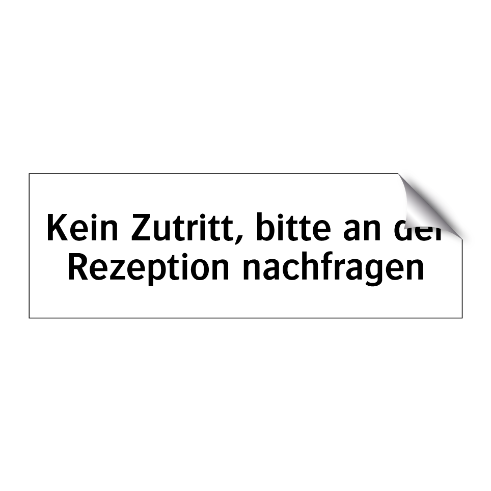 Kein Zutritt, bitte an der Rezeption nachfragen