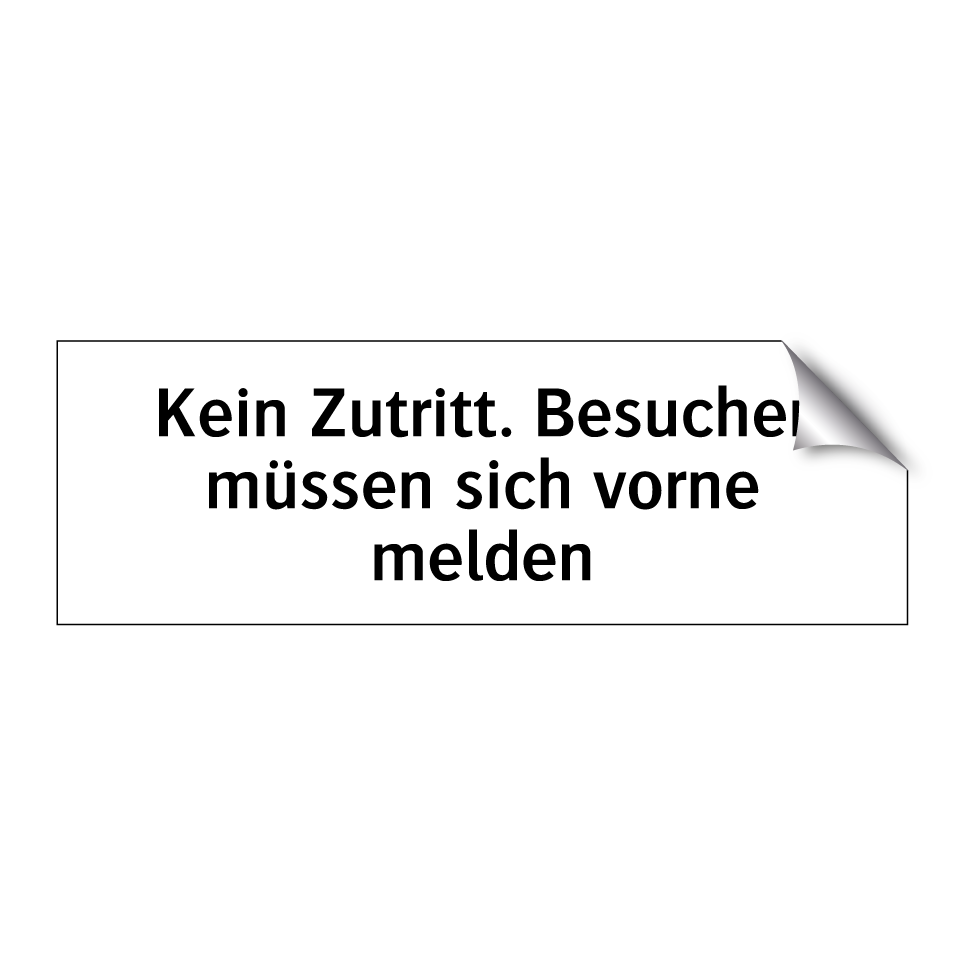 Kein Zutritt. Besucher müssen sich vorne melden