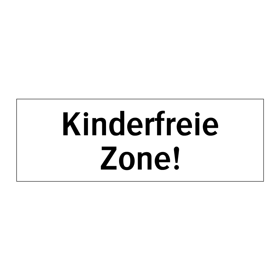 Kinderfreie Zone!