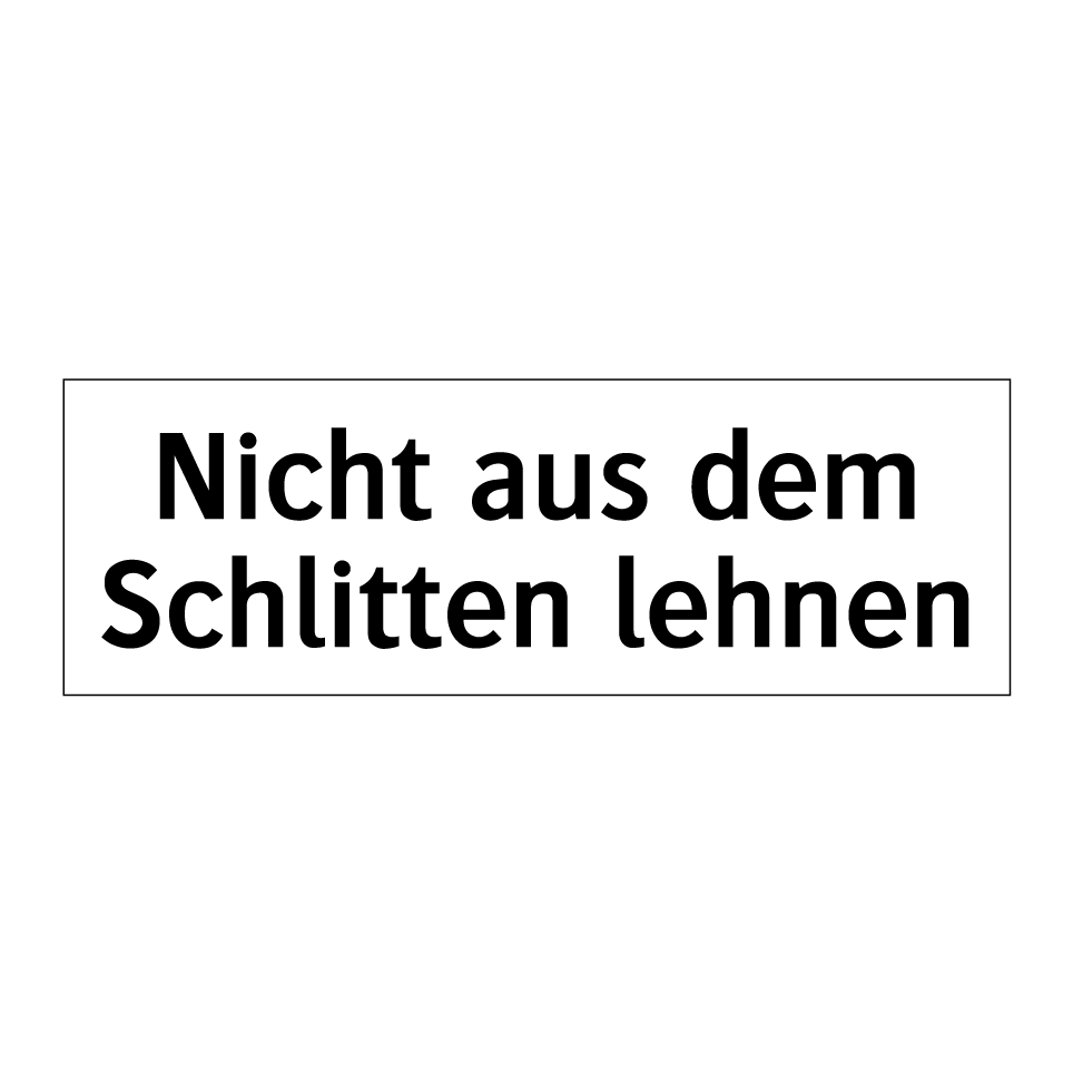 Nicht aus dem Schlitten lehnen
