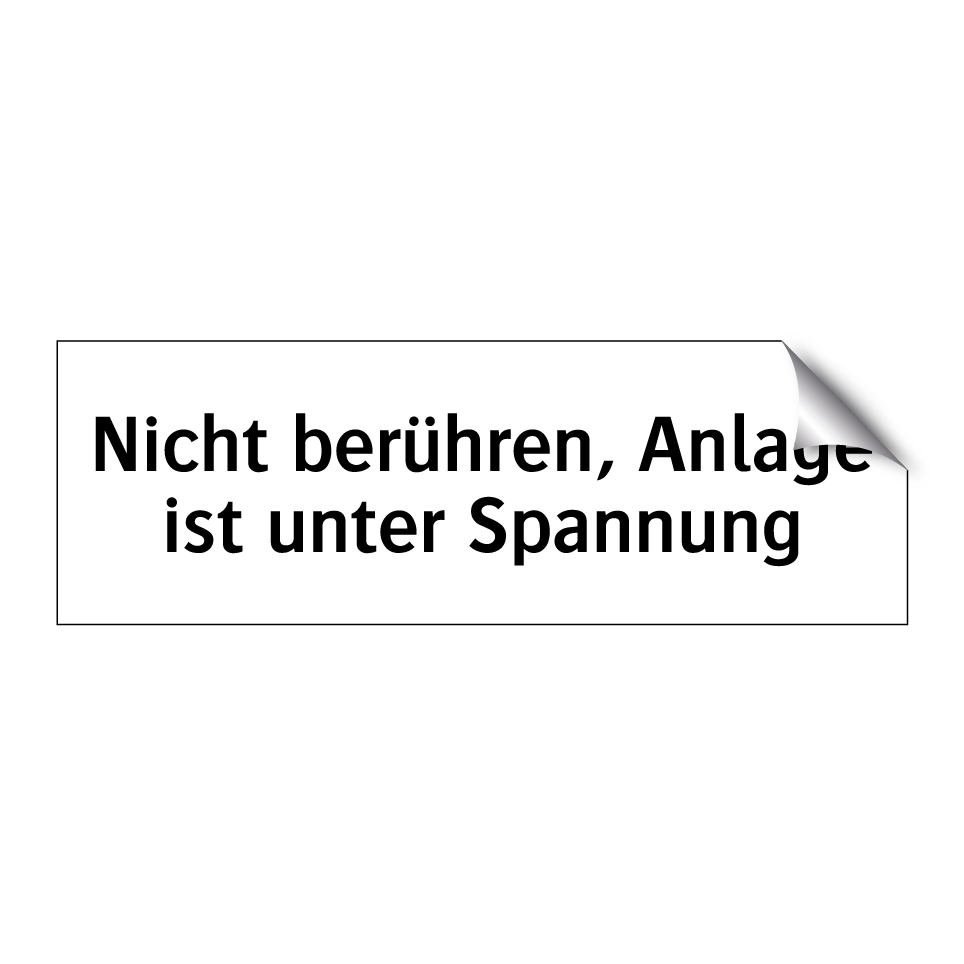 Nicht berühren, Anlage ist unter Spannung