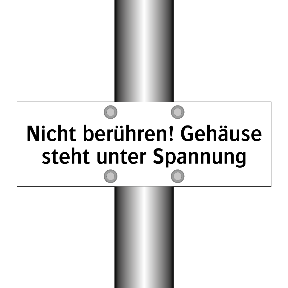 Nicht berühren! Gehäuse steht unter Spannung