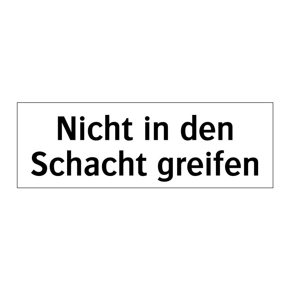 Nicht in den Schacht greifen