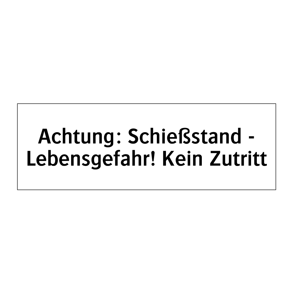 Achtung: Schießstand - Lebensgefahr! Kein Zutritt