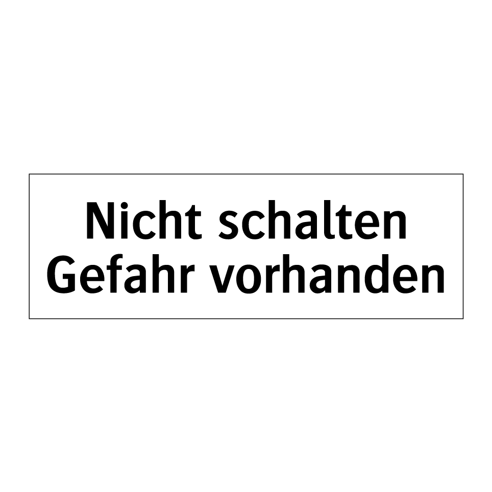 Nicht schalten Gefahr vorhanden