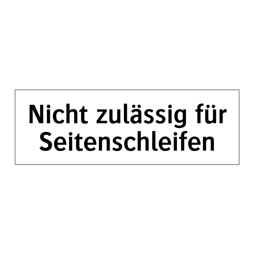 Nicht zulässig für Seitenschleifen