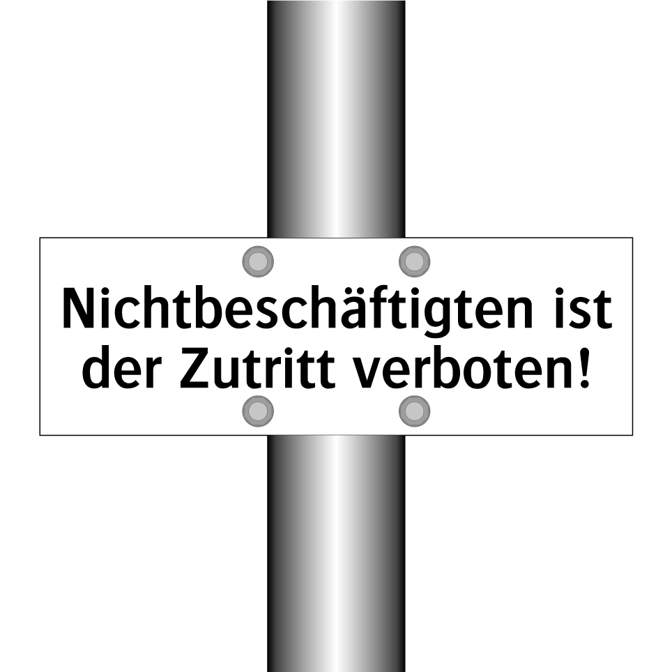 Nichtbeschäftigten ist der Zutritt verboten!
