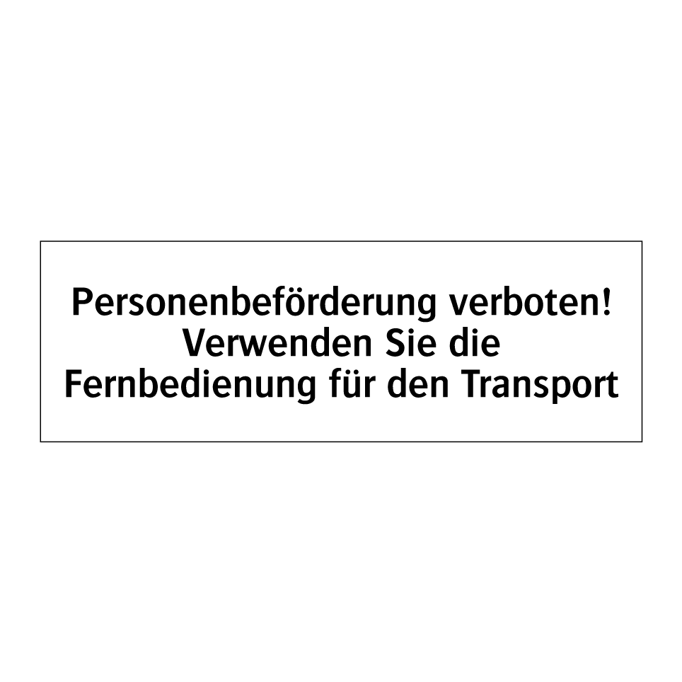 Personenbeförderung verboten! Verwenden Sie die Fernbedienung für den Transport