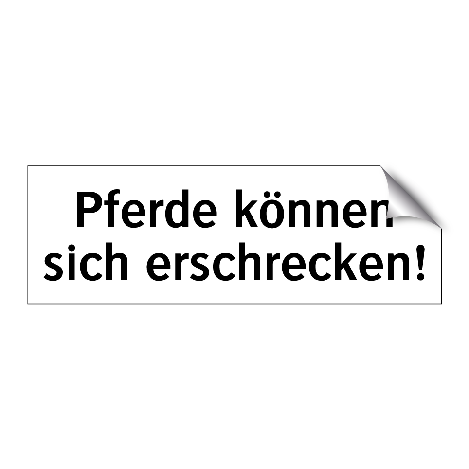 Pferde können sich erschrecken!