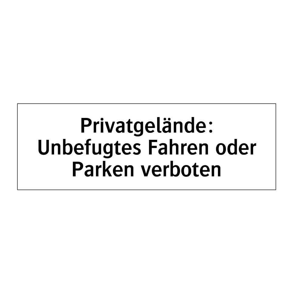 Privatgelände: Unbefugtes Fahren oder Parken verboten