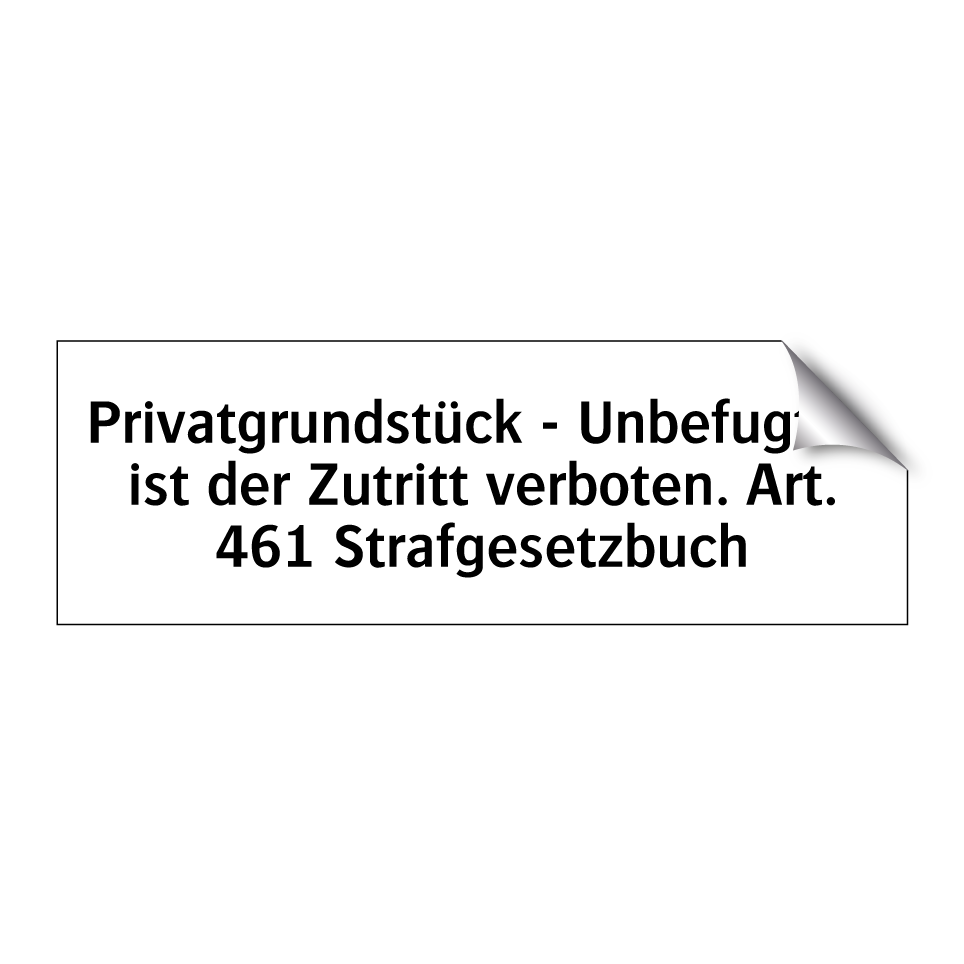 Privatgrundstück - Unbefugten ist der Zutritt verboten. Art. 461 Strafgesetzbuch