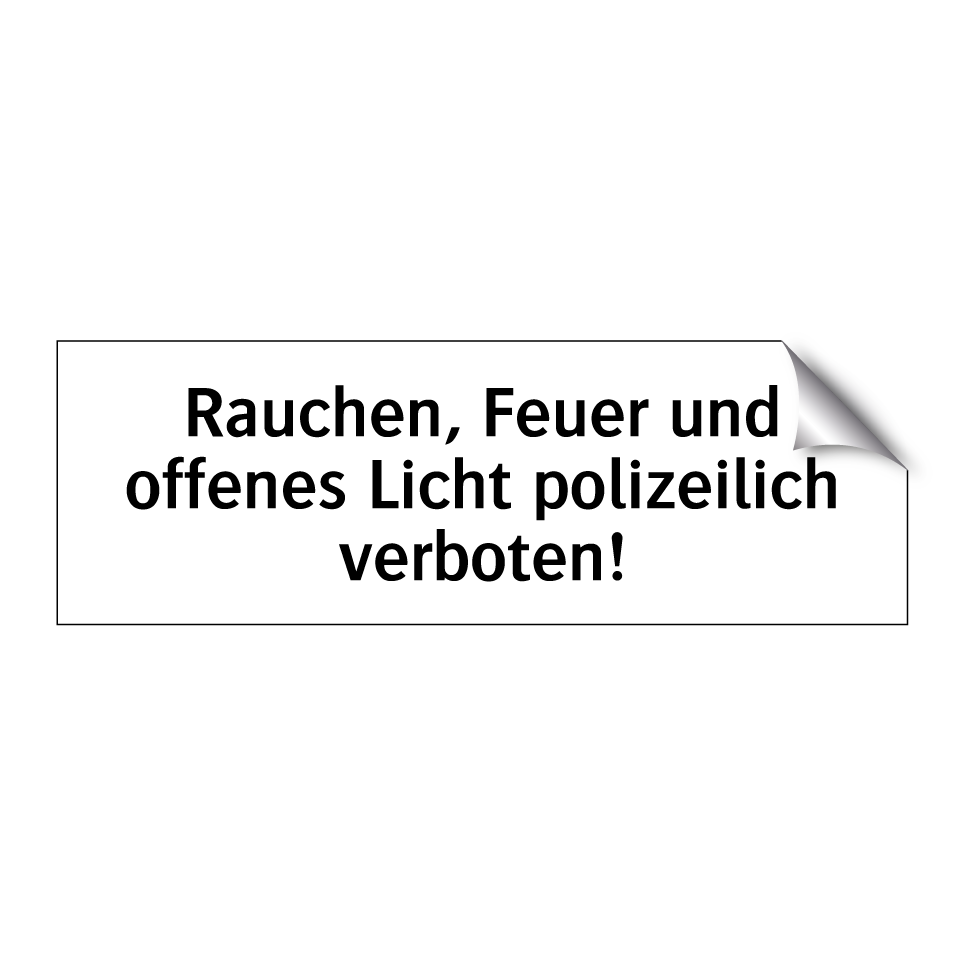 Rauchen, Feuer und offenes Licht polizeilich verboten!