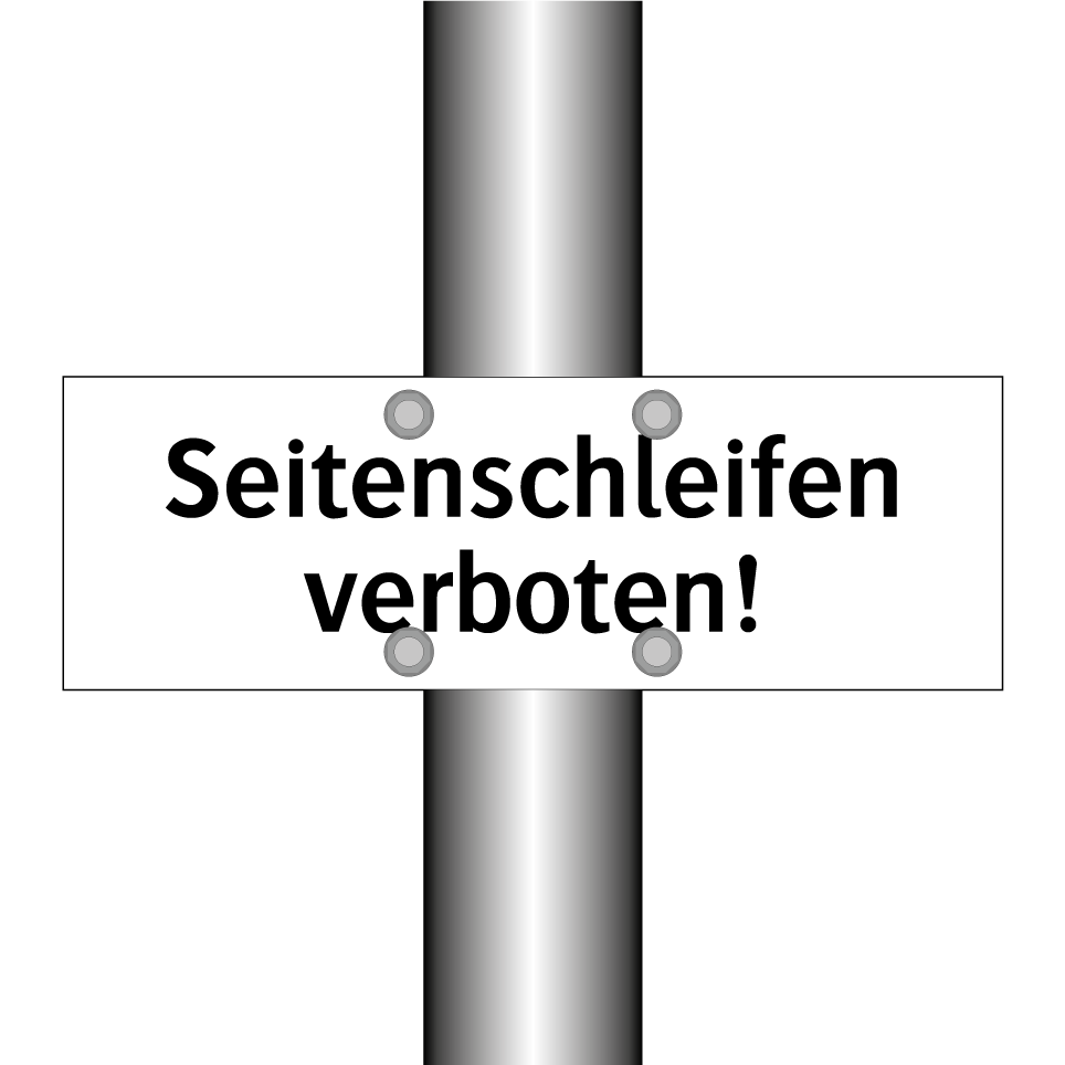Seitenschleifen verboten!