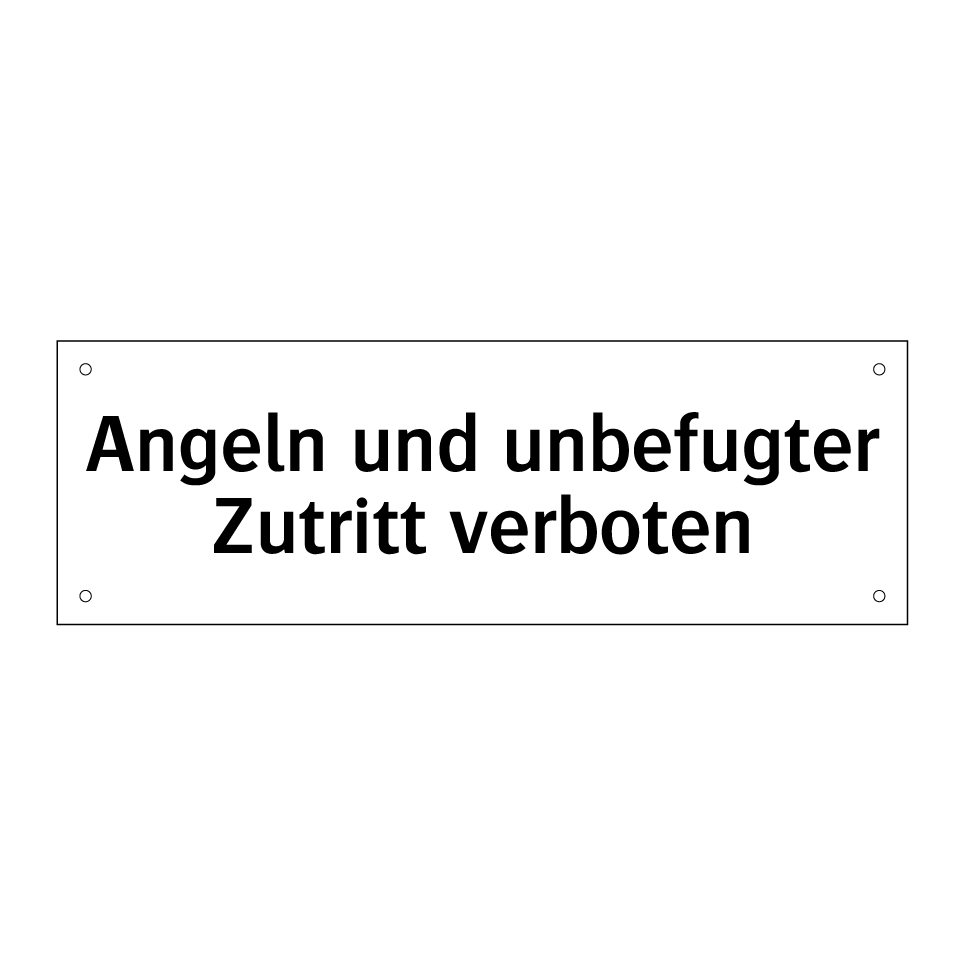 Angeln und unbefugter Zutritt verboten