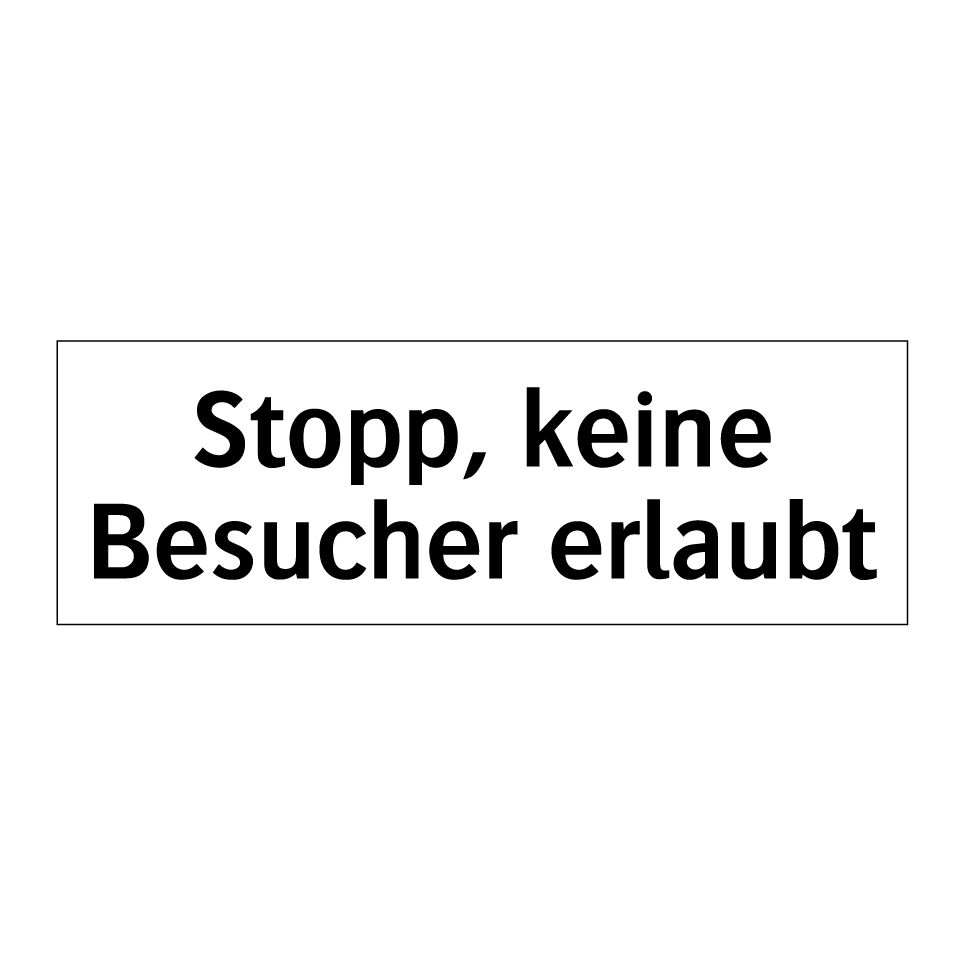 Stopp, keine Besucher erlaubt