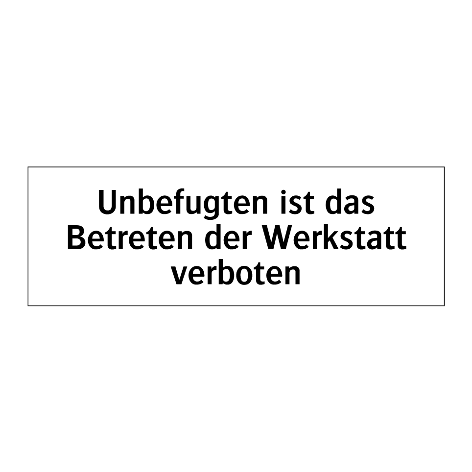 Unbefugten ist das Betreten der Werkstatt verboten