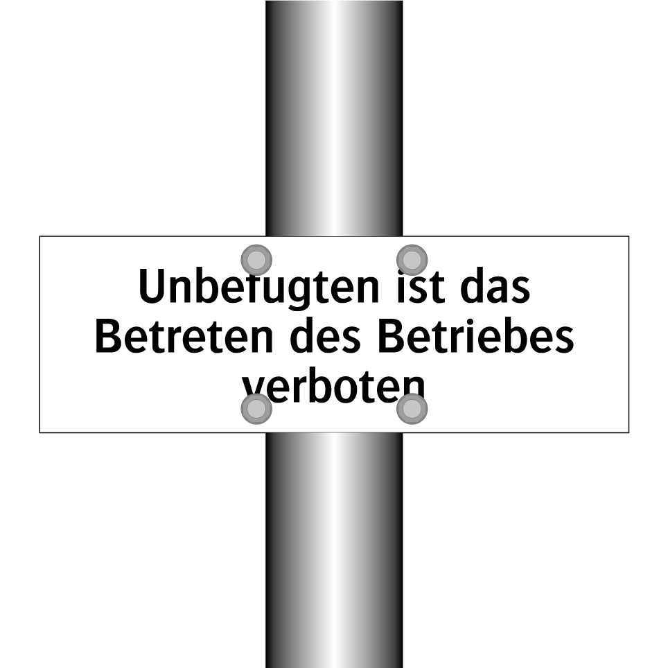 Unbefugten ist das Betreten des Betriebes verboten