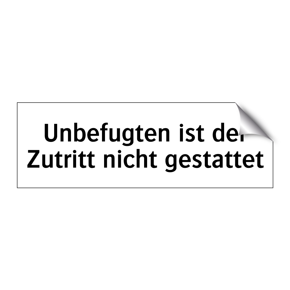 Unbefugten ist der Zutritt nicht gestattet