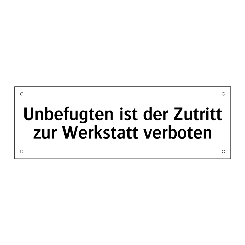 Unbefugten ist der Zutritt zur Werkstatt verboten