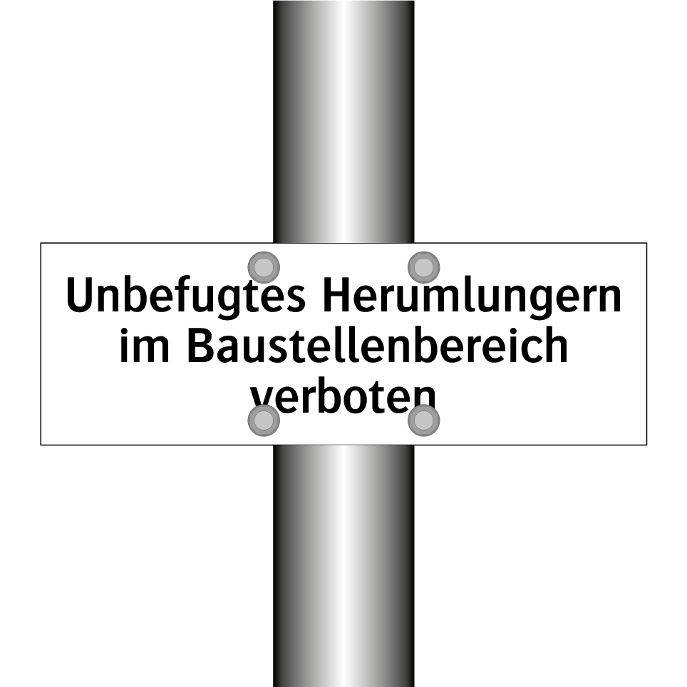 Unbefugtes Herumlungern im Baustellenbereich verboten