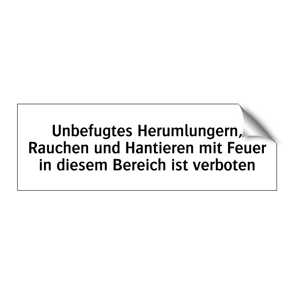 Unbefugtes Herumlungern, Rauchen und Hantieren mit Feuer in diesem Bereich ist verboten
