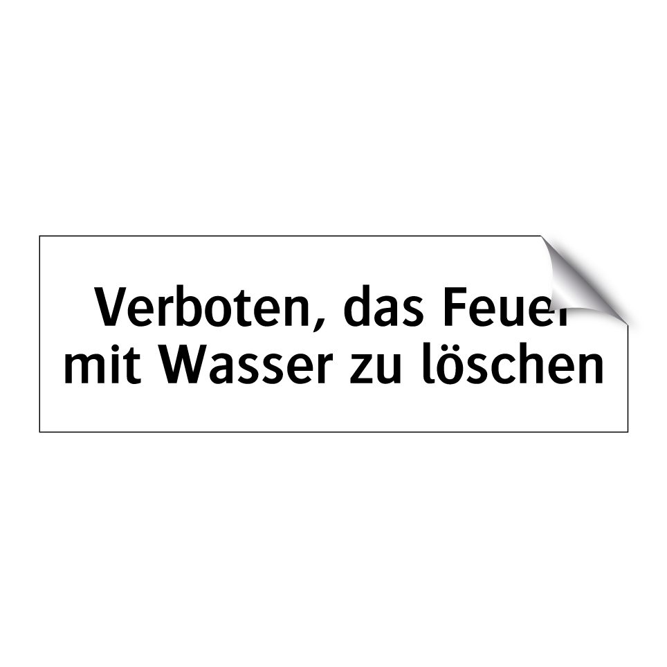 Verboten, das Feuer mit Wasser zu löschen