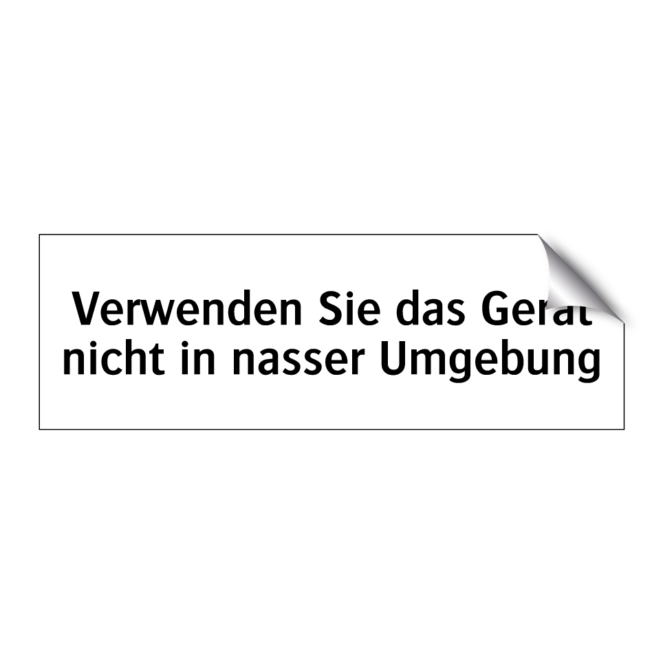 Verwenden Sie das Gerät nicht in nasser Umgebung