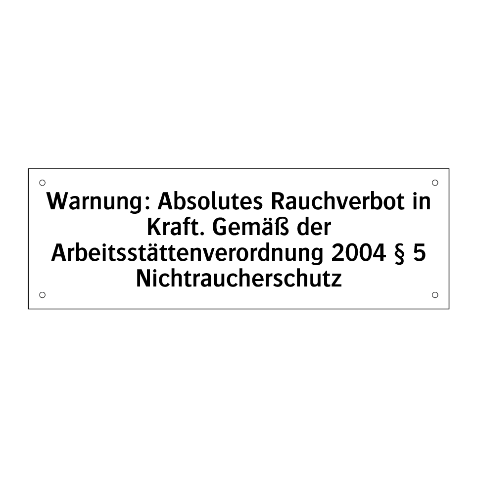 Warnung: Absolutes Rauchverbot in Kraft. Gemäß der Arbeitsstättenverordnung 2004 § 5 Nichtraucherschutz