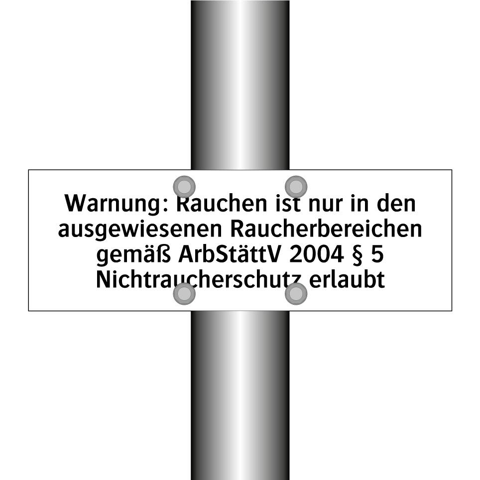 Warnung: Rauchen ist nur in den ausgewiesenen Raucherbereichen gemäß ArbStättV 2004 § 5 Nichtraucherschutz erlaubt
