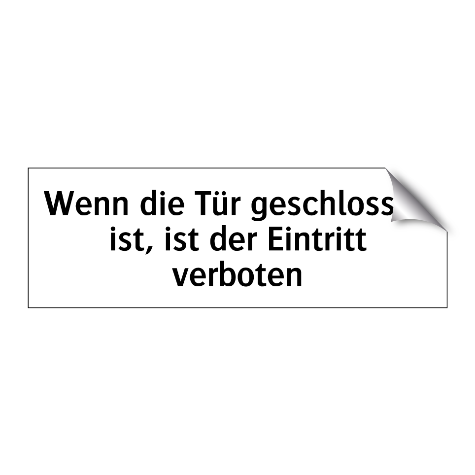 Wenn die Tür geschlossen ist, ist der Eintritt verboten