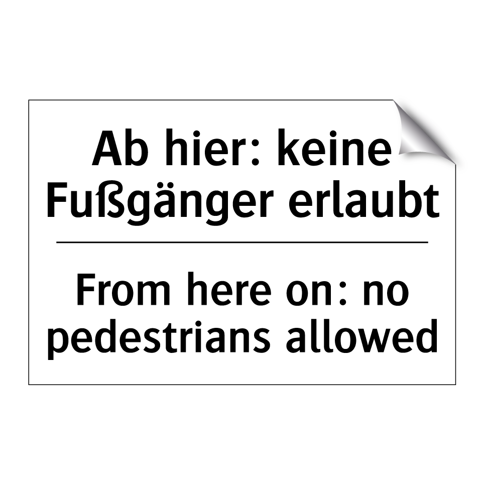Ab hier: keine Fußgänger erlaubt/.../ - From here on: no pedestrians allowed/.../