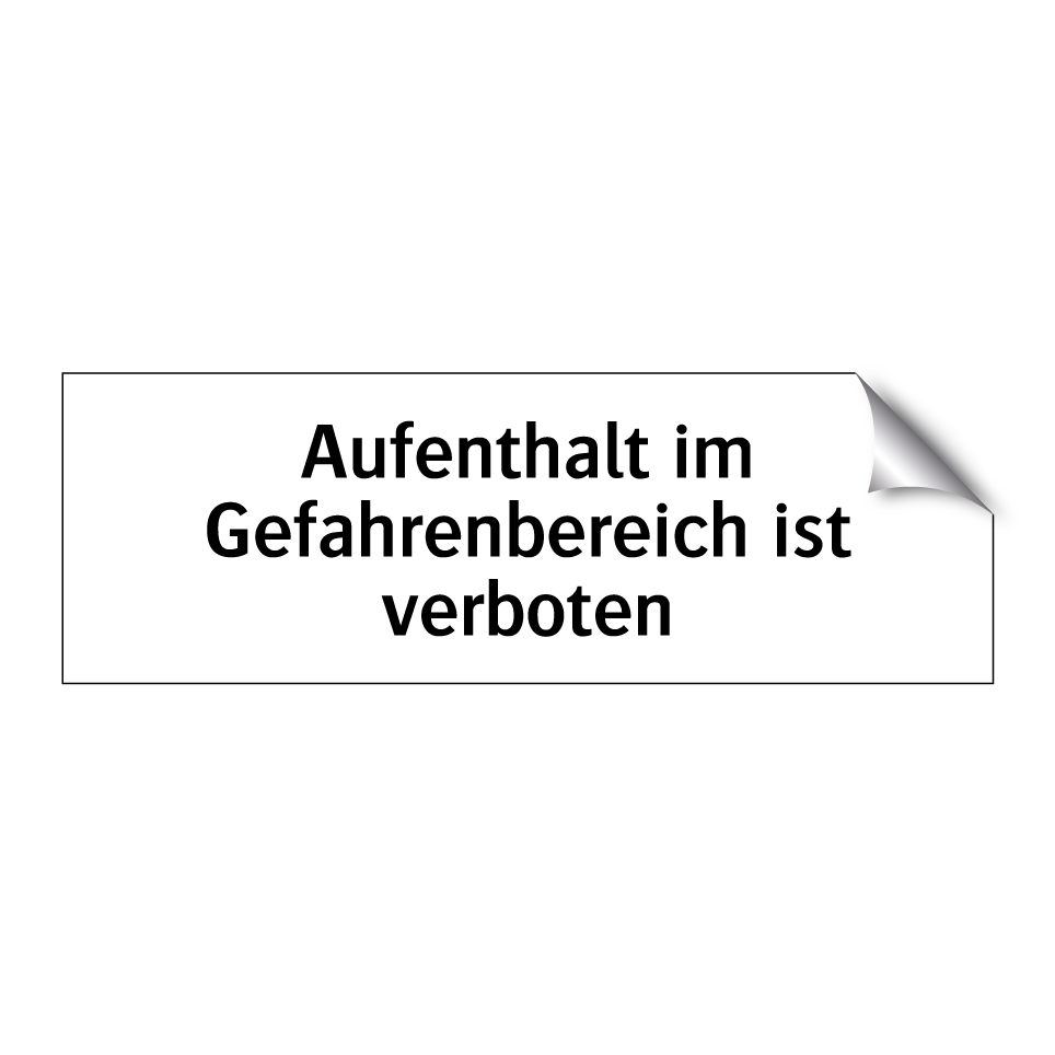 Aufenthalt im Gefahrenbereich ist verboten