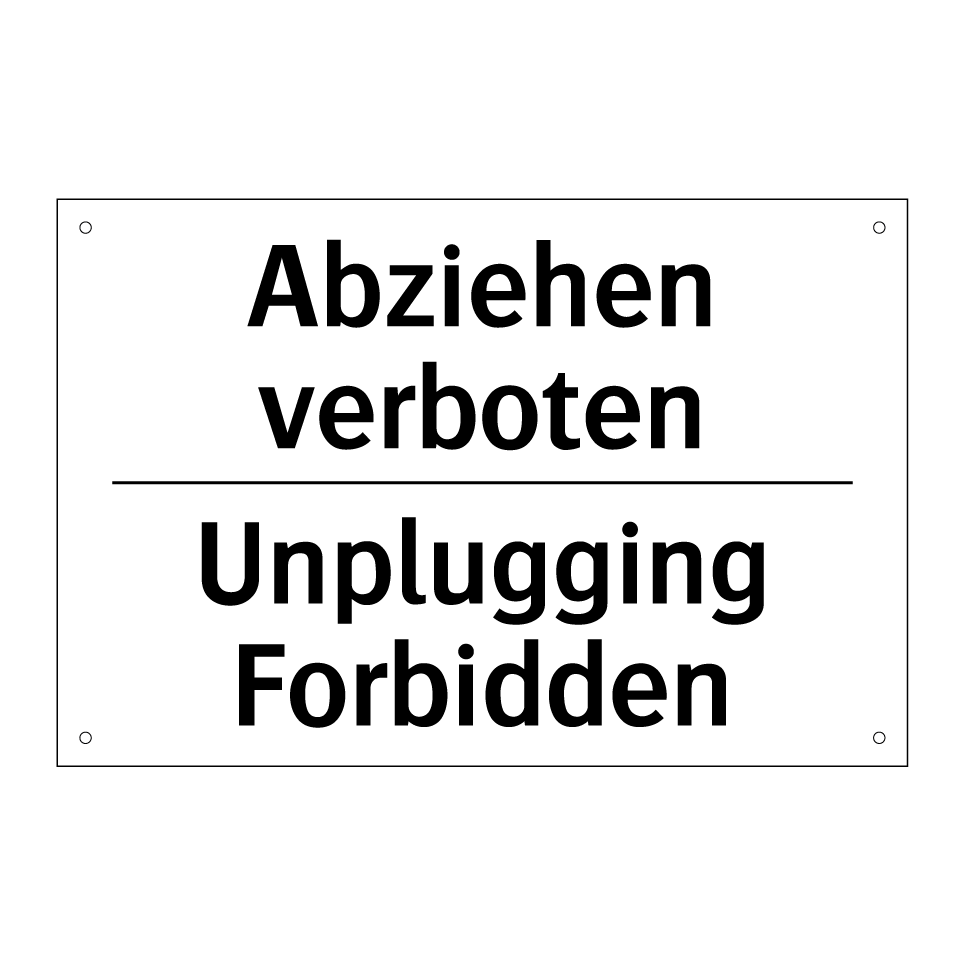 Abziehen verboten - Unplugging Forbidden