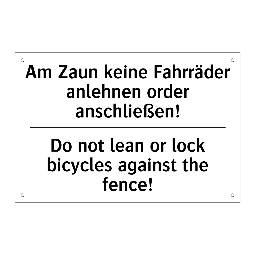 Am Zaun keine Fahrräder anlehnen /.../ - Do not lean or lock bicycles against /.../